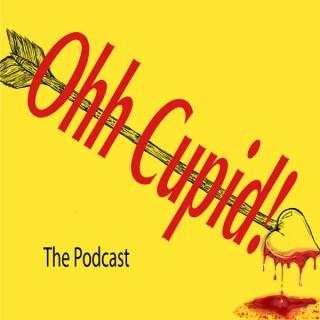 Ohh Cupid! The Podcast
