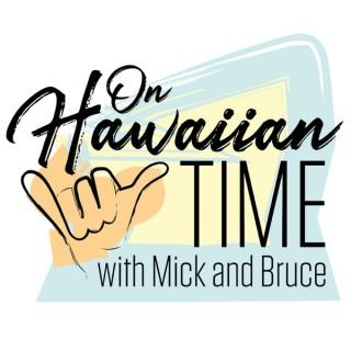 On Hawaiian Time with Mick and Bruce