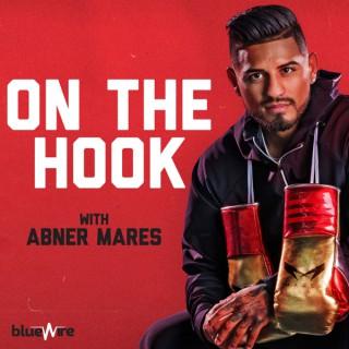 On the Hook with Abner Mares