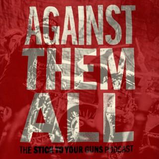 Against Them All - The Stick To Your Guns Podcast