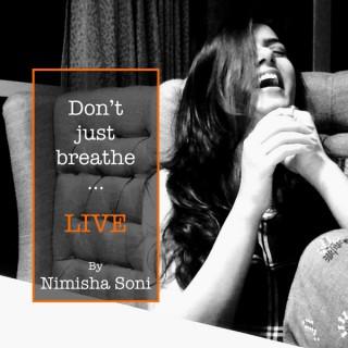 Don't just breathe... Live!