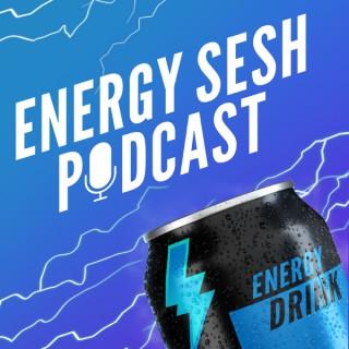 Energy Sesh Energy Drink Podcast