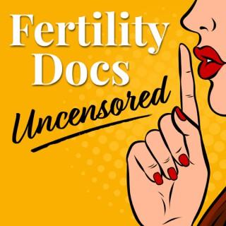 Fertility Docs Uncensored