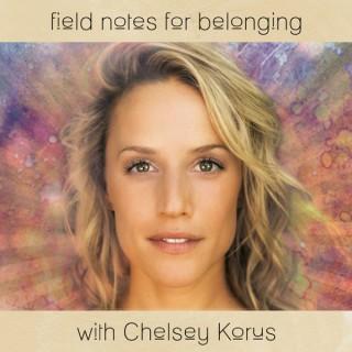 Field Notes for Belonging with CHELSEY KORUS