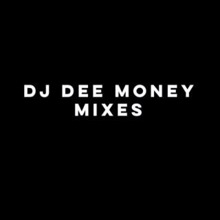 DJ Dee Money Mixes