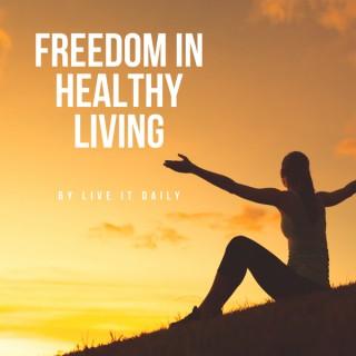 Freedom in Healthy Living