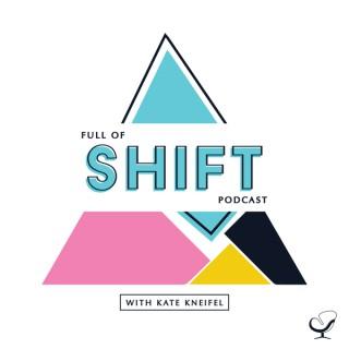 Full Of Shift Podcast