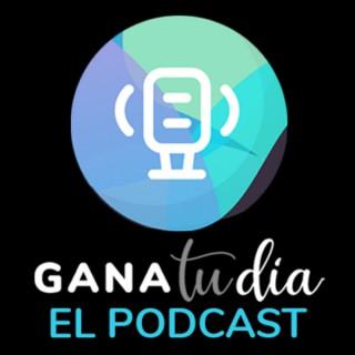 Gana Tu Día: El Podcast