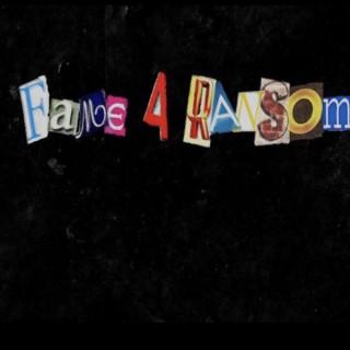 Fame 4 Ransom Podcast