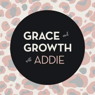 Grace and Growth with Addie