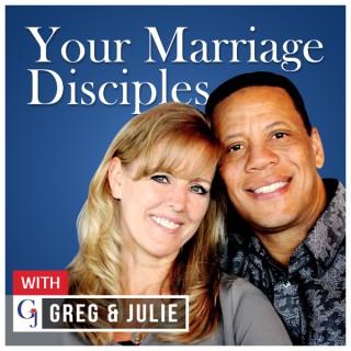 Greg and Julie: Your Marriage Disciples