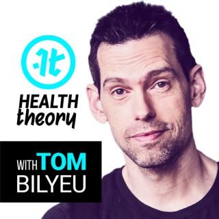Health Theory with Tom Bilyeu