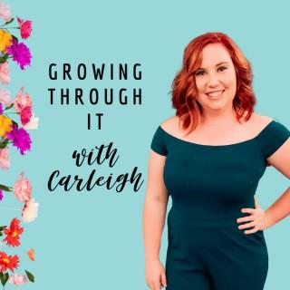Growing Through It With Carleigh