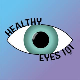 Healthy Eyes 101