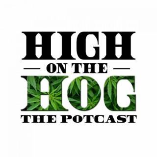 High on the Hog The Potcast