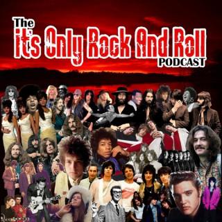 It's Only Rock And Roll Podcast