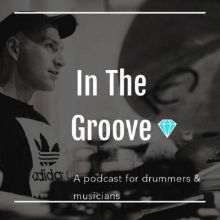 In The Groove: A Podcast for Drummers and Musicians
