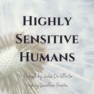 Highly Sensitive Humans Podcast