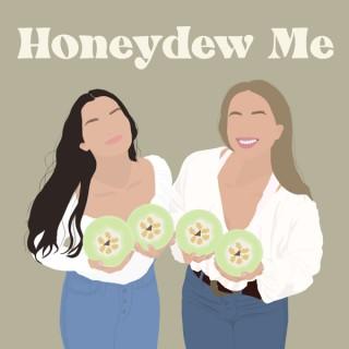 Honeydew Me