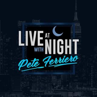 Live At Night with Pete Ferriero