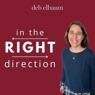 In the Right Direction with Deb Elbaum