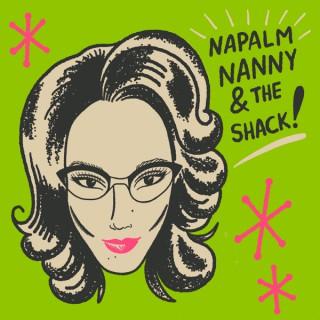 Napalm Nanny and The Shack