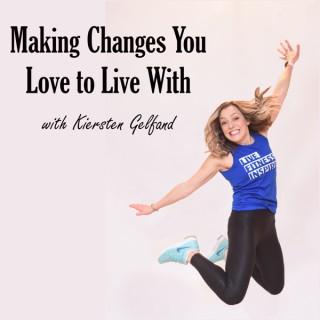 Making Changes You Love to Live With