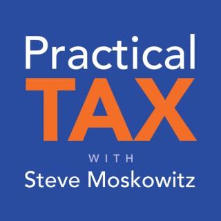 Practical Tax with Steve Moskowitz
