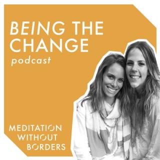 Meditation Without Borders – Being the Change Podcast