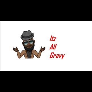 Itz All Gravy