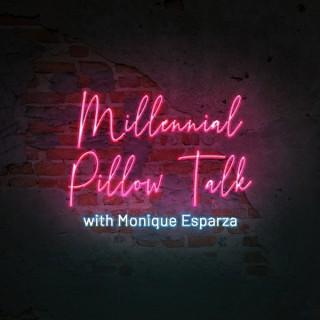 Millennial Pillow Talk with Monique Esparza