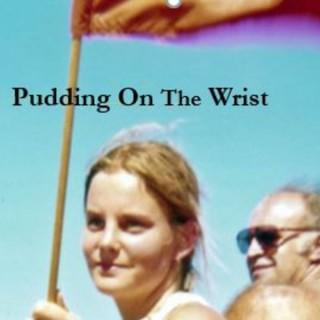 Pudding on the Wrist