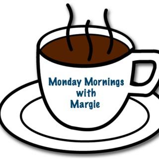 Monday Mornings with Margie