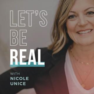 Let's Be Real with Nicole Unice