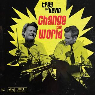 Trey and Kevin Change the World