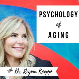 Psychology of Aging with Dr. Regina Koepp
