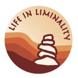 Life in Liminality