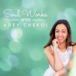 Soul Works with Adey Chekol