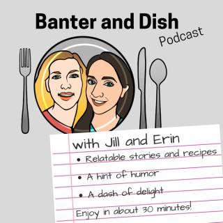 Banter and Dish Podcast