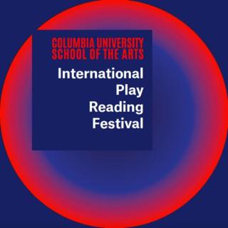 Columbia University School of the Arts International Play Reading Festival