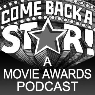 Come Back a Star: A Movie Award Podcast