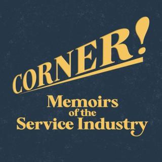 Corner! Memoirs of the Service Industry