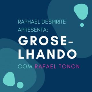 GROSELHANDO com Raphael Despirite