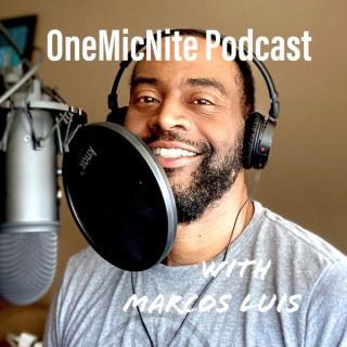 OneMicNite Podcast with Marcos Luis