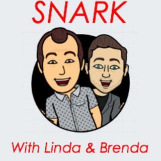 Snark with Linda and Brenda