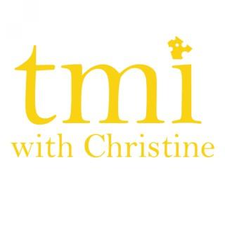 TMI With Christine