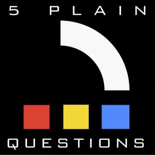 5 Plain Questions