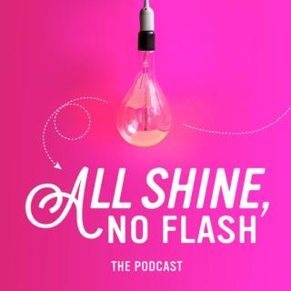 All Shine, No Flash Podcast