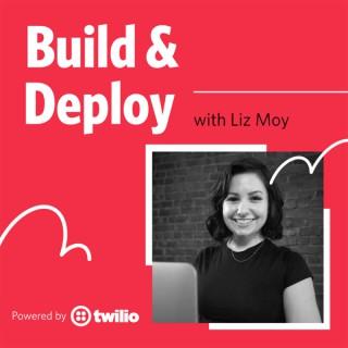 Build and Deploy with Liz Moy