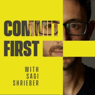 Commit First w/ Sagi Shrieber (Feat. Pat Flynn, John Lee Dumas, Jason Zook, Paul Jarvis, and more)